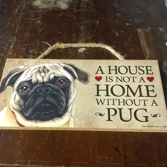 unbranded Other - A house is not a home without a pug sign